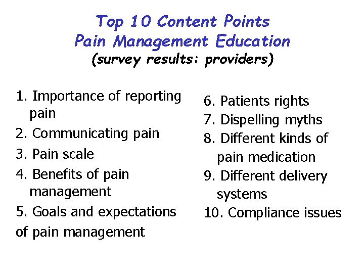 Top 10 Content Points Pain Management Education (survey results: providers) 1. Importance of reporting