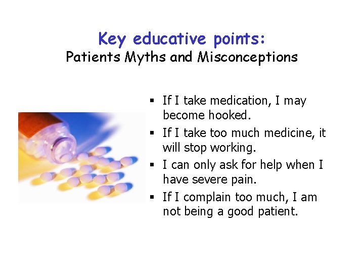 Key educative points: Patients Myths and Misconceptions § If I take medication, I may