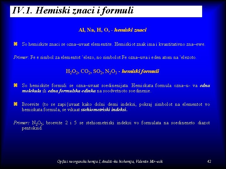 IV. 1. Hemiski znaci i formuli Al, Na, H, O, - hemiski znaci z