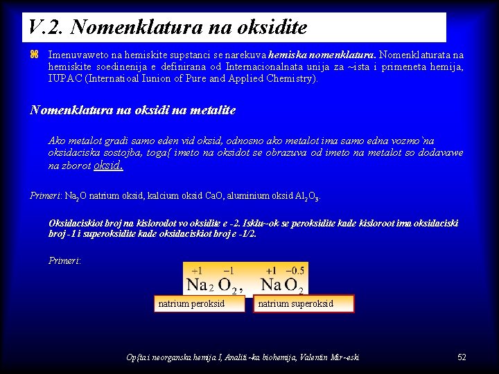 V. 2. Nomenklatura na oksidite z Imenuvaweto na hemiskite supstanci se narekuva hemiska nomenklatura.