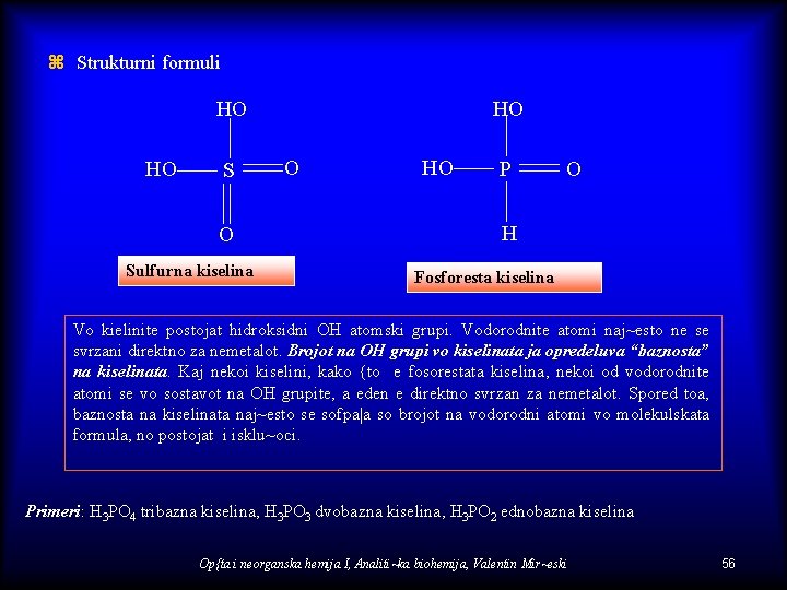 z Strukturni formuli HO HO S O Sulfurna kiselina HO O HO P O