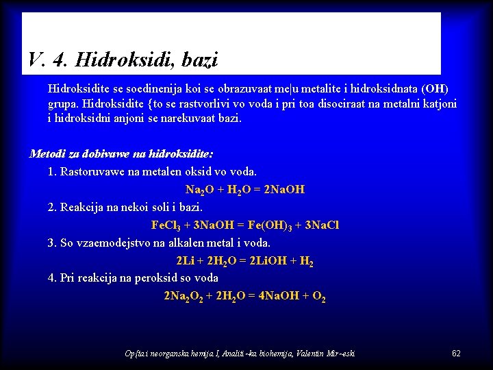 V. 4. Hidroksidi, bazi Hidroksidite se soedinenija koi se obrazuvaat me|u metalite i hidroksidnata