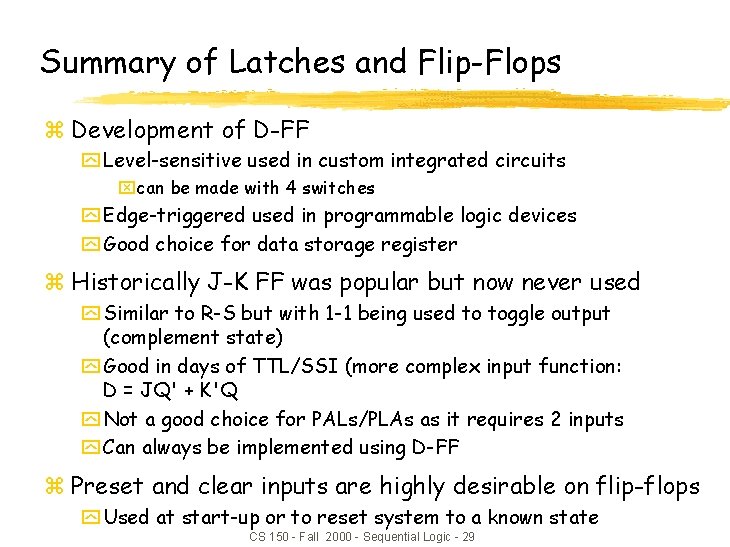 Summary of Latches and Flip-Flops z Development of D-FF y Level-sensitive used in custom