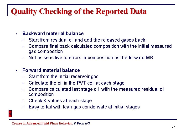 Quality Checking of the Reported Data § Backward material balance § Start from residual