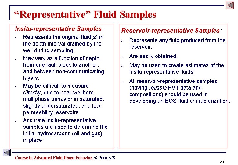 “Representative” Fluid Samples Insitu-representative Samples: § § Represents the original fluid(s) in the depth