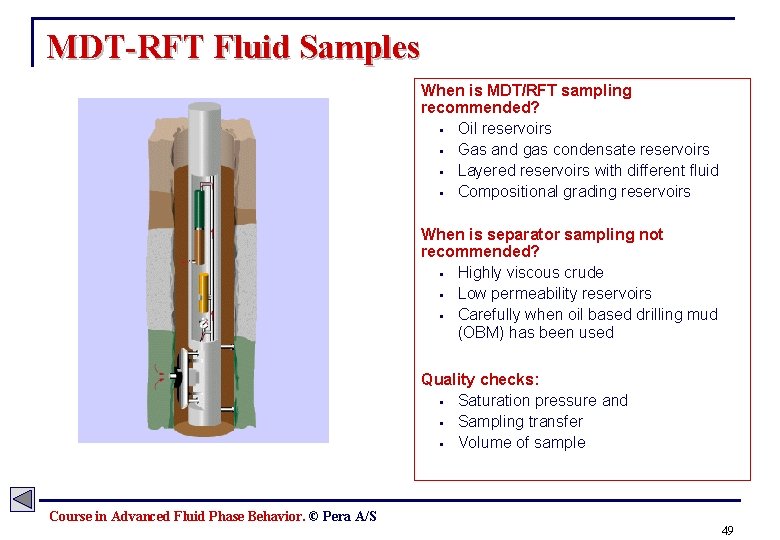 MDT-RFT Fluid Samples When is MDT/RFT sampling recommended? § Oil reservoirs § Gas and