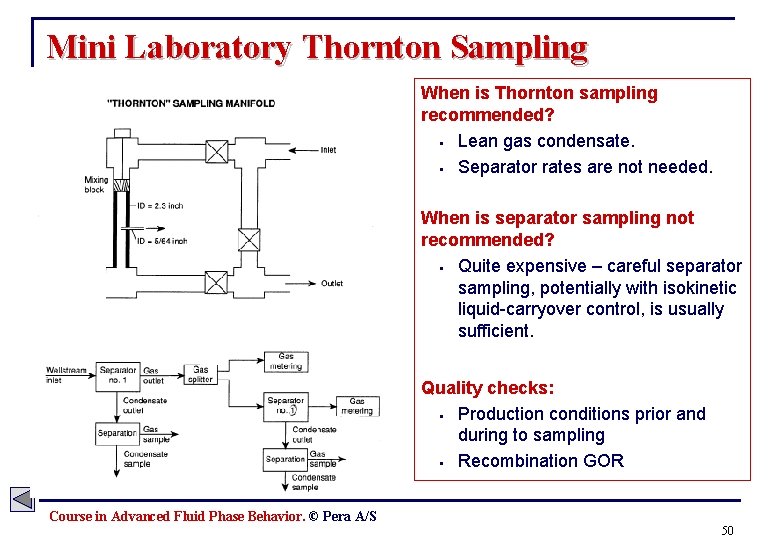 Mini Laboratory Thornton Sampling When is Thornton sampling recommended? § Lean gas condensate. §