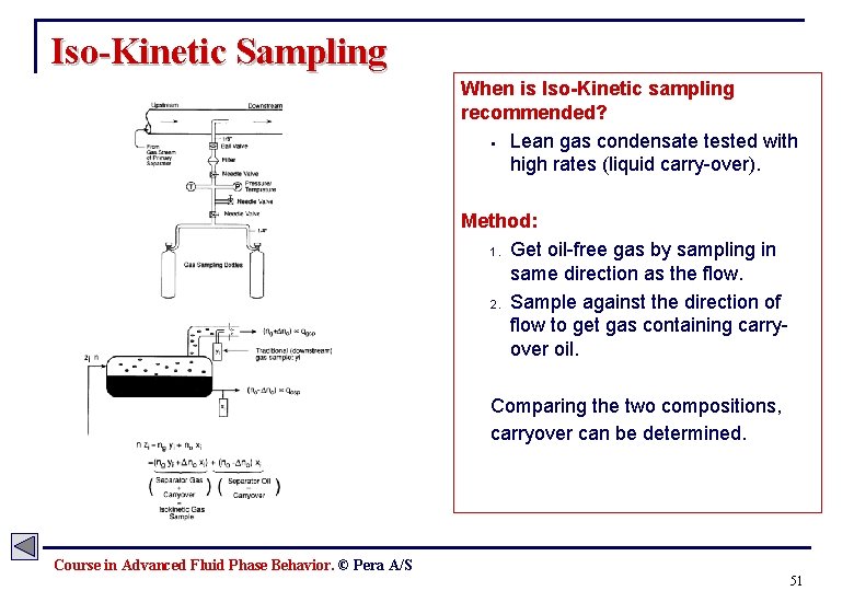 Iso-Kinetic Sampling When is Iso-Kinetic sampling recommended? § Lean gas condensate tested with high