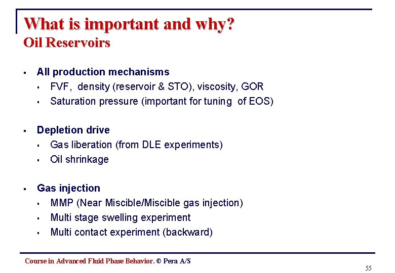 What is important and why? Oil Reservoirs § All production mechanisms § FVF, density