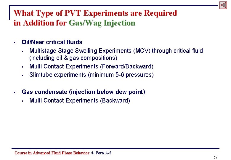 What Type of PVT Experiments are Required in Addition for Gas/Wag Injection § Oil/Near