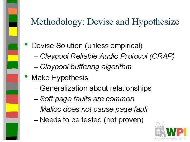 Methodology: Devise and Hypothesize • Devise Solution (unless empirical) • – Claypool Reliable Audio