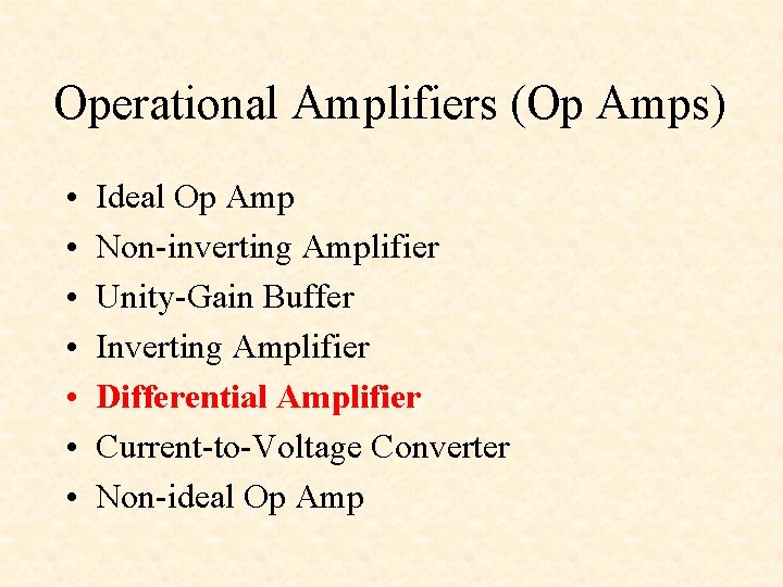 Operational Amplifiers (Op Amps) • • Ideal Op Amp Non-inverting Amplifier Unity-Gain Buffer Inverting