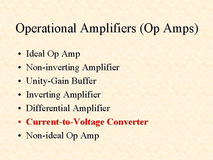 Operational Amplifiers (Op Amps) • • Ideal Op Amp Non-inverting Amplifier Unity-Gain Buffer Inverting