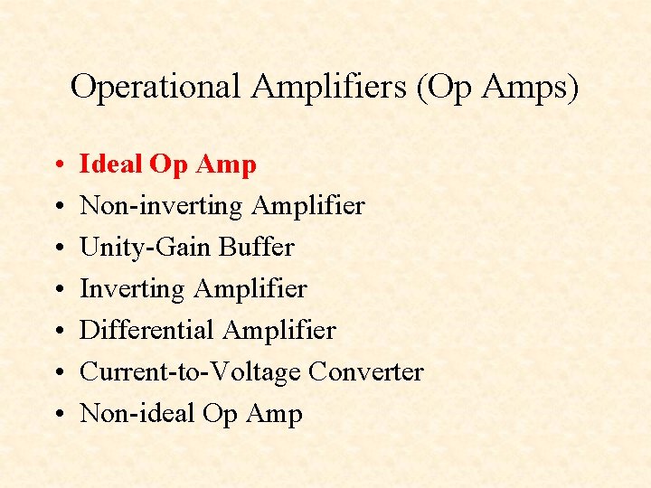 Operational Amplifiers (Op Amps) • • Ideal Op Amp Non-inverting Amplifier Unity-Gain Buffer Inverting