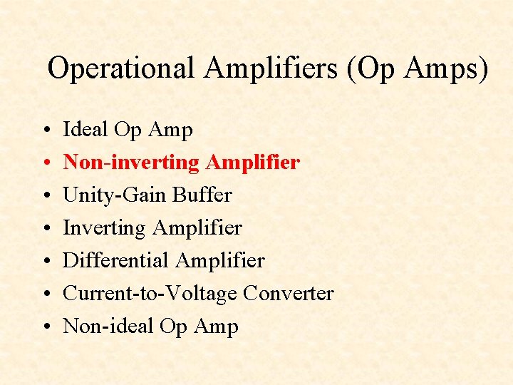 Operational Amplifiers (Op Amps) • • Ideal Op Amp Non-inverting Amplifier Unity-Gain Buffer Inverting