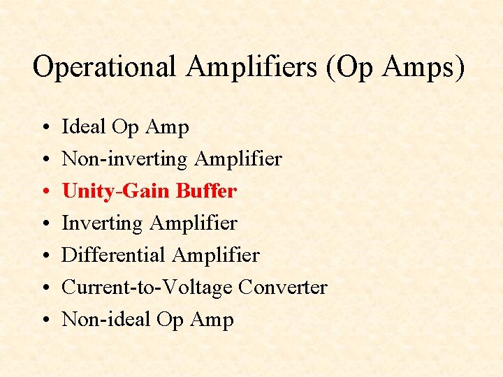 Operational Amplifiers (Op Amps) • • Ideal Op Amp Non-inverting Amplifier Unity-Gain Buffer Inverting