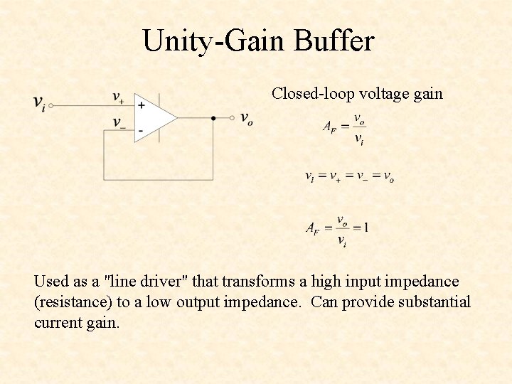 Unity-Gain Buffer Closed-loop voltage gain Used as a "line driver" that transforms a high