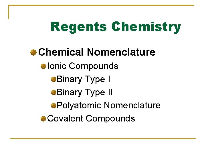 Regents Chemistry Chemical Nomenclature Ionic Compounds Binary Type II Polyatomic Nomenclature Covalent Compounds 