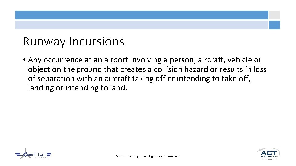 Runway Incursions • Any occurrence at an airport involving a person, aircraft, vehicle or