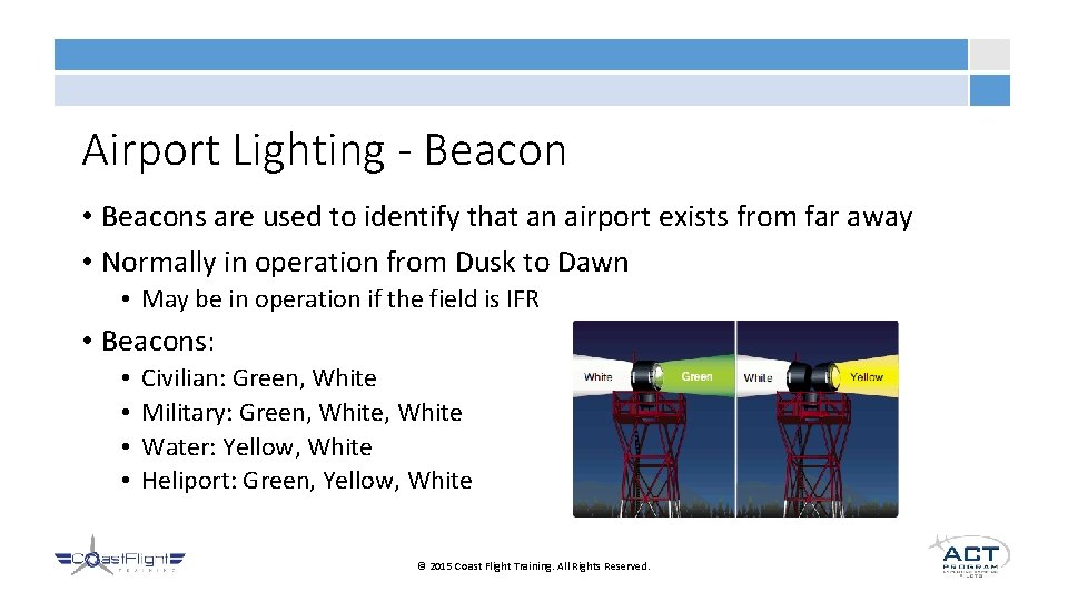 Airport Lighting - Beacon • Beacons are used to identify that an airport exists