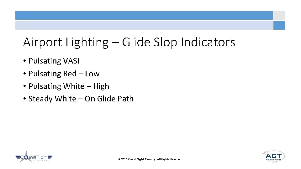 Airport Lighting – Glide Slop Indicators • Pulsating VASI • Pulsating Red – Low