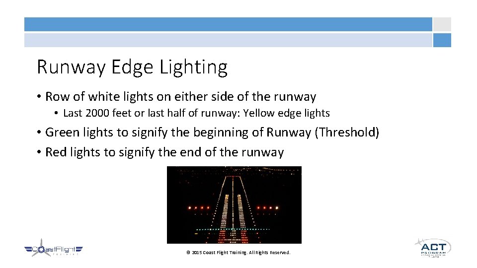 Runway Edge Lighting • Row of white lights on either side of the runway