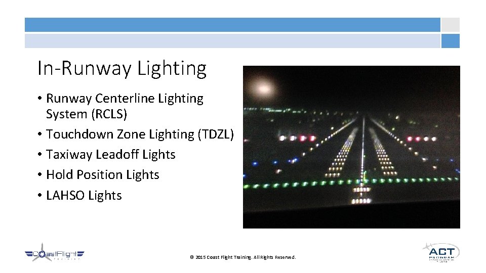 In-Runway Lighting • Runway Centerline Lighting System (RCLS) • Touchdown Zone Lighting (TDZL) •