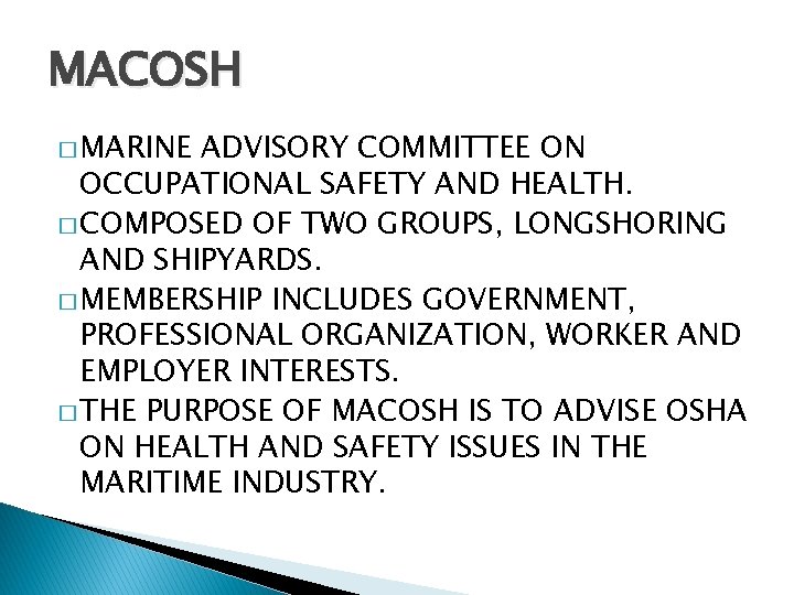 MACOSH � MARINE ADVISORY COMMITTEE ON OCCUPATIONAL SAFETY AND HEALTH. � COMPOSED OF TWO