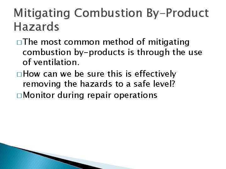 Mitigating Combustion By-Product Hazards � The most common method of mitigating combustion by-products is
