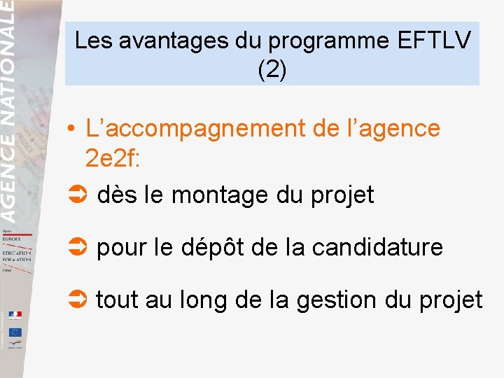 Les avantages du programme EFTLV (2) • L’accompagnement de l’agence 2 e 2 f: