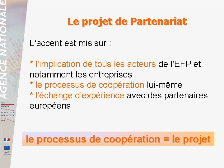 Le projet de Partenariat L’accent est mis sur : * l’implication de tous les