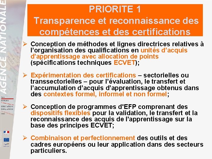 PRIORITE 1 Transparence et reconnaissance des compétences et des certifications Ø Conception de méthodes