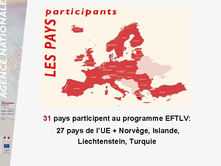 31 pays participent au programme EFTLV: 27 pays de l’UE + Norvège, Islande, Liechtenstein,