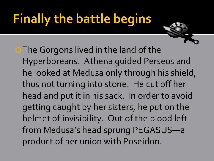 Finally the battle begins The Gorgons lived in the land of the Hyperboreans. Athena Finally the battle begins The Gorgons lived in the land of the Hyperboreans. Athena