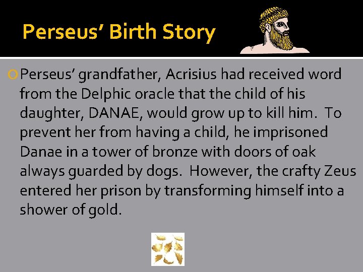 Perseus’ Birth Story Perseus’ grandfather, Acrisius had received word from the Delphic oracle that Perseus’ Birth Story Perseus’ grandfather, Acrisius had received word from the Delphic oracle that