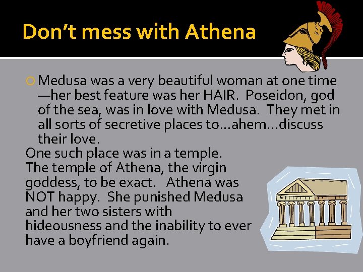 Don’t mess with Athena Medusa was a very beautiful woman at one time —her Don’t mess with Athena Medusa was a very beautiful woman at one time —her