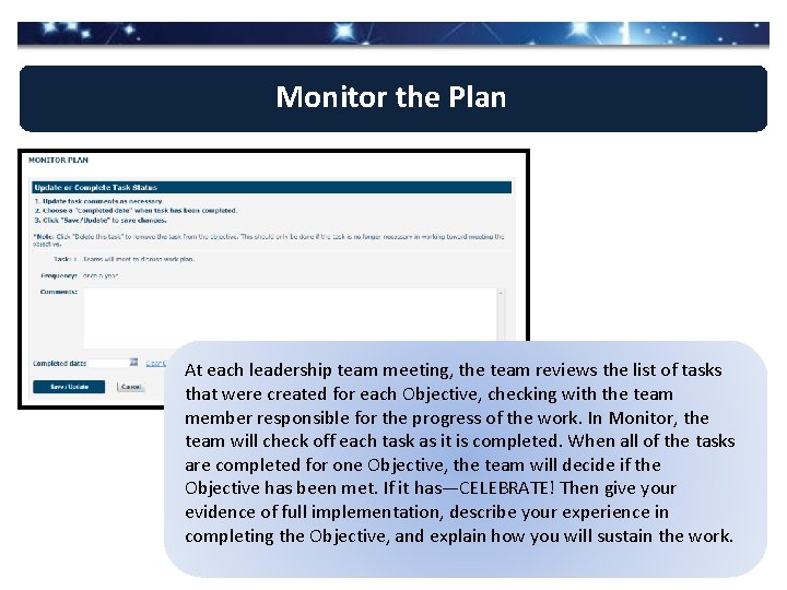Monitor the Plan At each leadership team meeting, the team reviews the list of