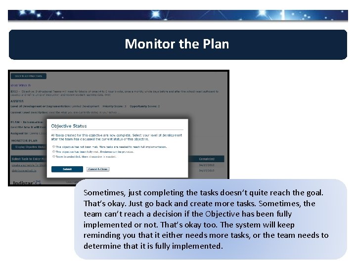 Monitor the Plan Sometimes, just completing the tasks doesn’t quite reach the goal. That’s