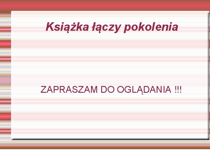 Książka łączy pokolenia ZAPRASZAM DO OGLĄDANIA !!! 