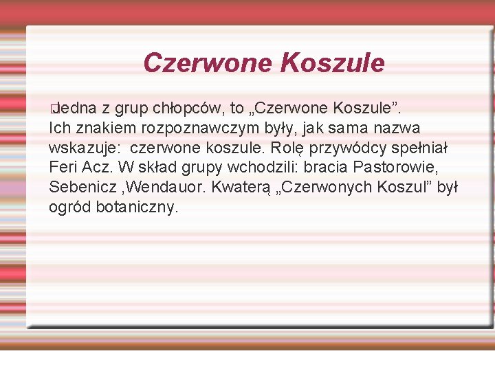 Czerwone Koszule � Jedna z grup chłopców, to „Czerwone Koszule”. Ich znakiem rozpoznawczym były,