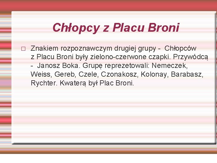 Chłopcy z Placu Broni � Znakiem rozpoznawczym drugiej grupy - Chłopców z Placu Broni