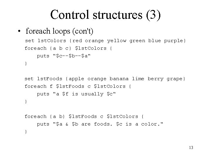 Control structures (3) • foreach loops (con't) set lst. Colors {red orange yellow green
