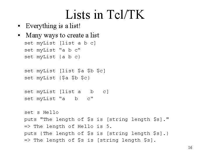 Lists in Tcl/TK • Everything is a list! • Many ways to create a