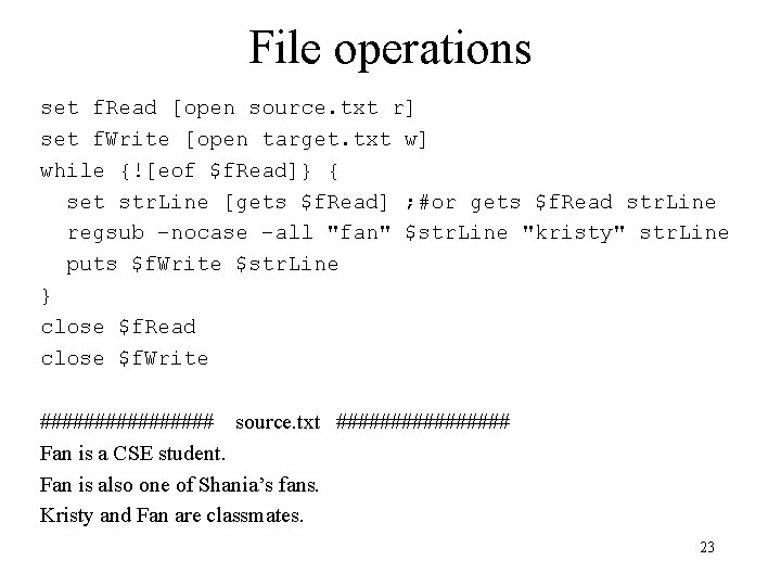 File operations set f. Read [open source. txt r] set f. Write [open target.