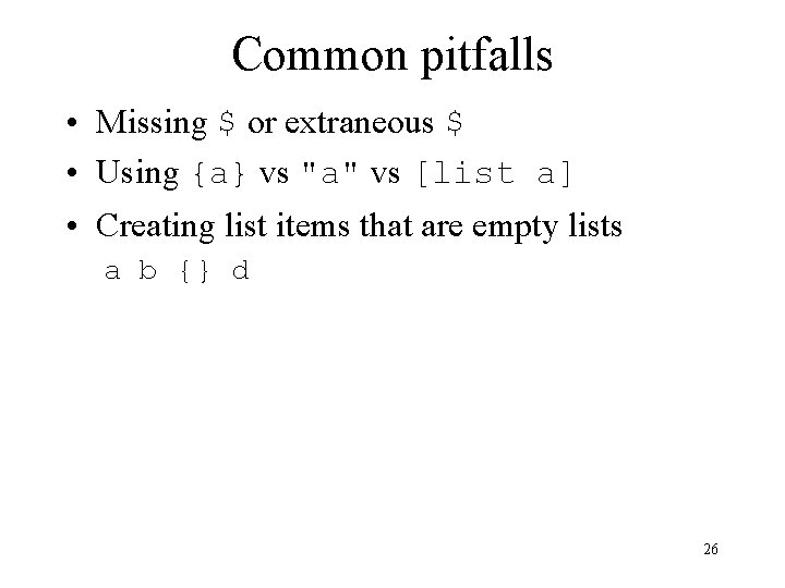 Common pitfalls • Missing $ or extraneous $ • Using {a} vs "a" vs