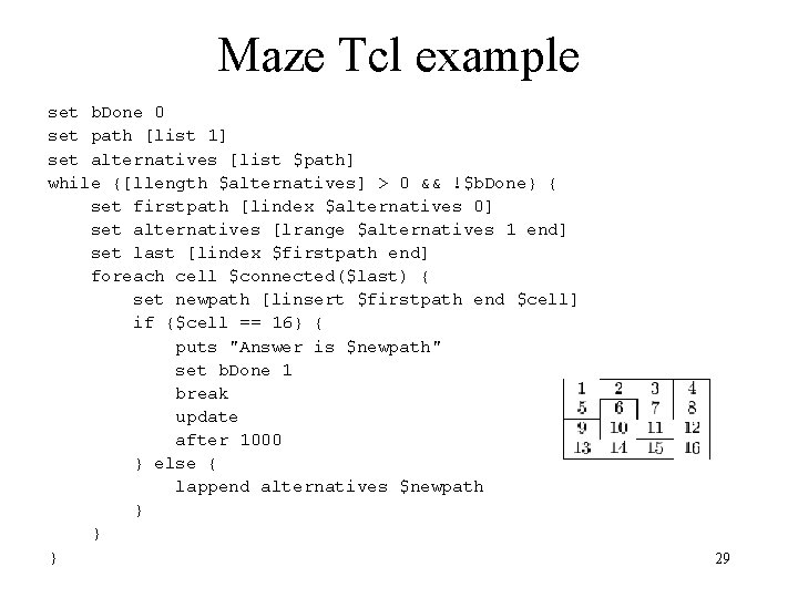 Maze Tcl example set b. Done 0 set path [list 1] set alternatives [list