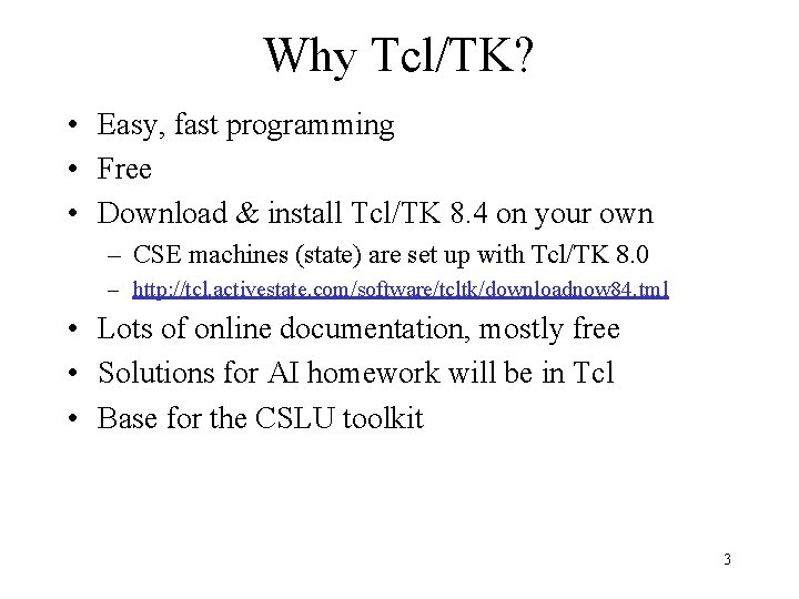Why Tcl/TK? • Easy, fast programming • Free • Download & install Tcl/TK 8.