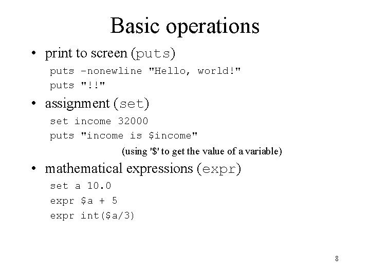 Basic operations • print to screen (puts) puts –nonewline "Hello, world!" puts "!!" •