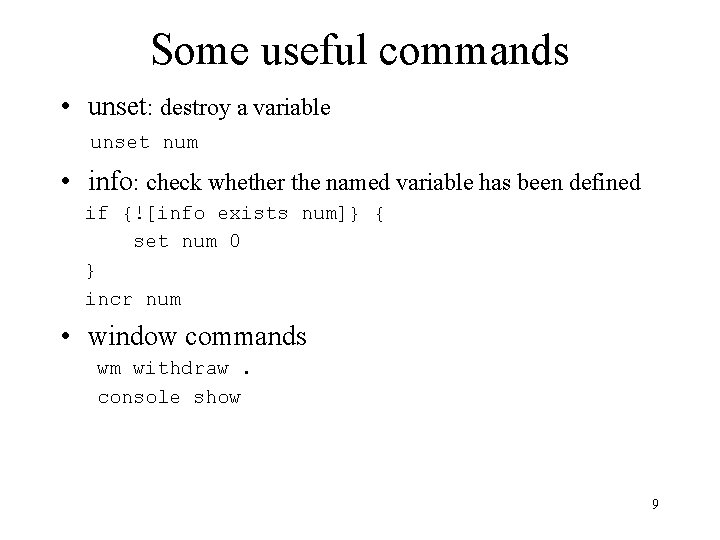Some useful commands • unset: destroy a variable unset num • info: check whether