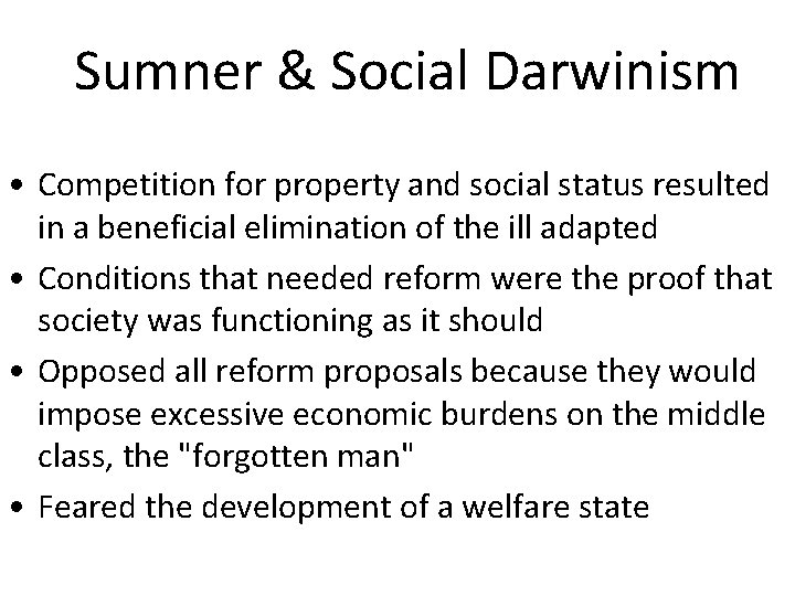 Sumner & Social Darwinism • Competition for property and social status resulted in a